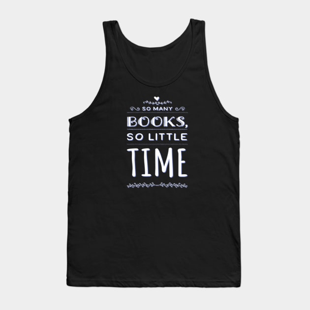 So many books so little time, Tees for book lovers Tank Top by BoogieCreates